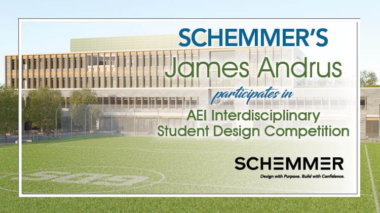 Schemmer AEI Student Design Competition
